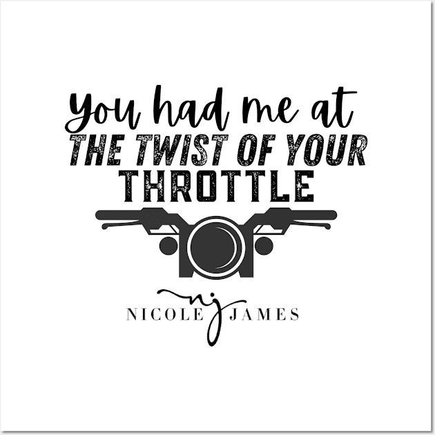 You had me at the twist of your throttle Wall Art by Nicole James